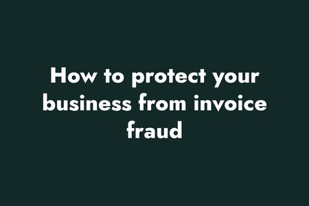 How to protect your business from invoice fraud